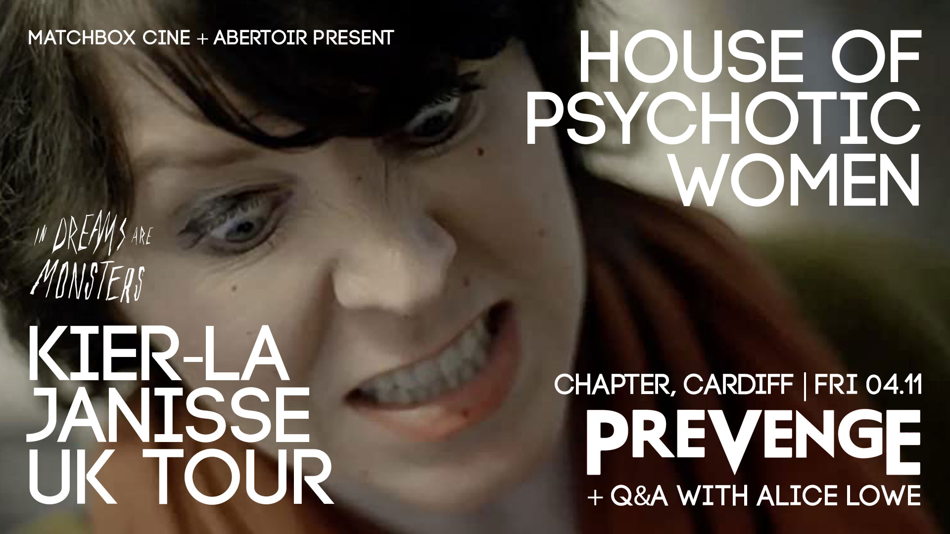 Image from Prevenge, depicting Alice Lowe's character, overlaid with text which reads ‘Matchbox Cine + Abertoir presents House Of Psychotic Women Kier-La Janisse UK Tour. Prevenge Chapter 4 Nov.